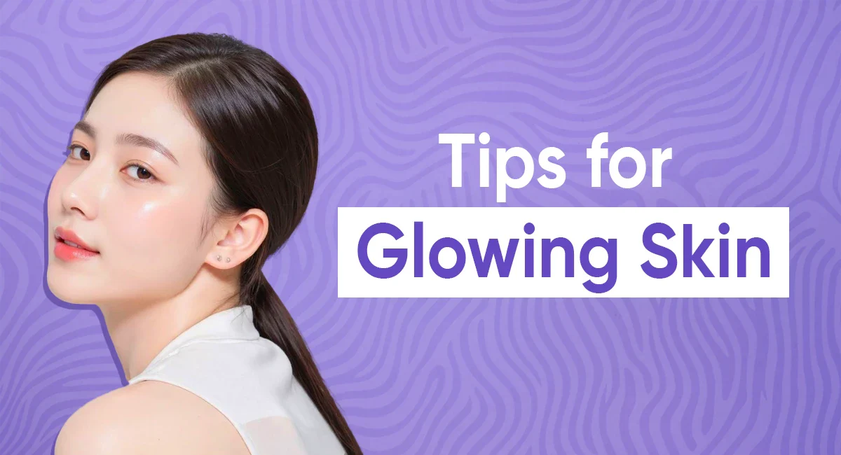 11 Tips for Glowing Skin - Wildglow