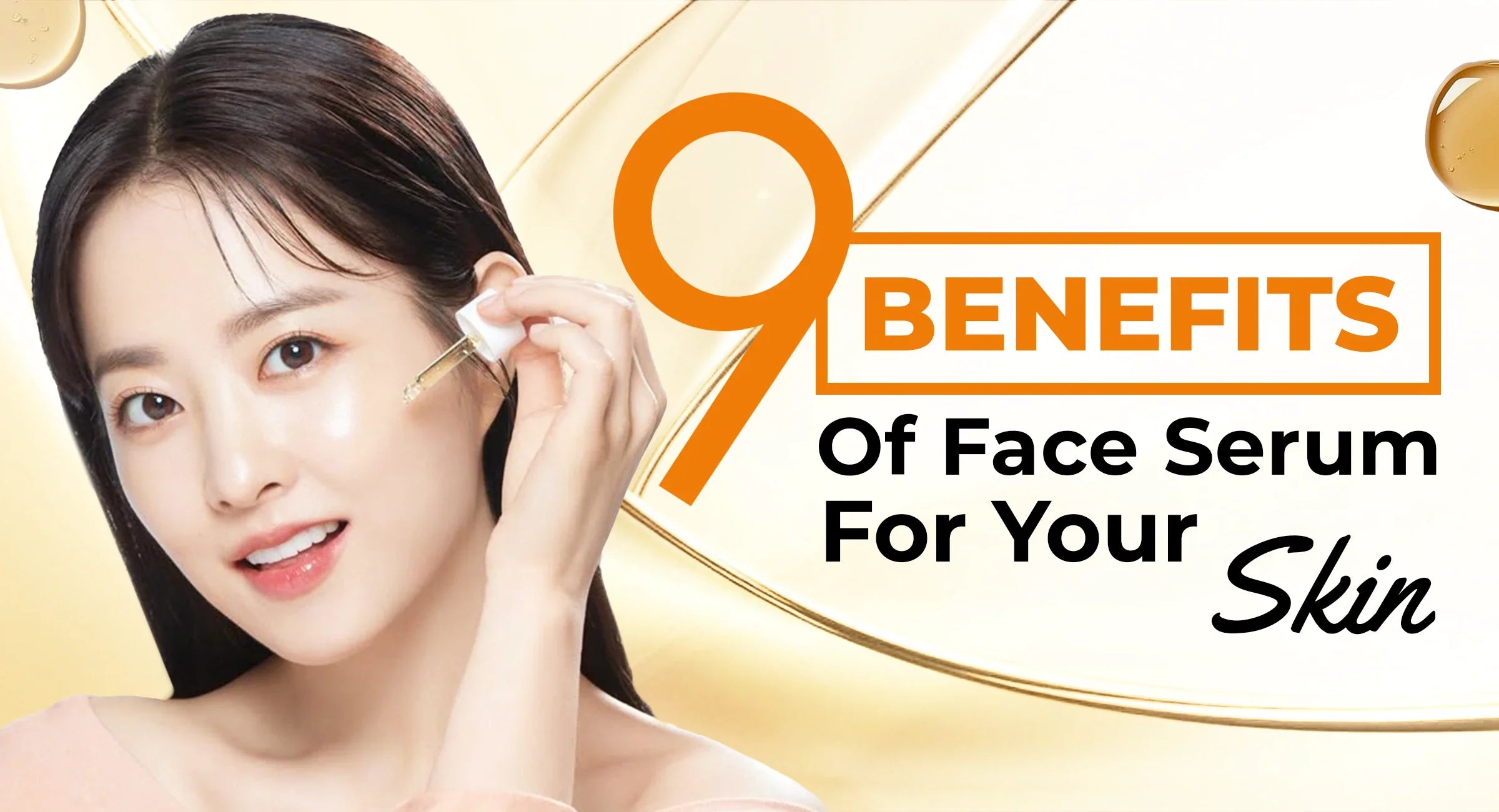 9 Benefits of Using a Face Serum in Your Skincare Routine