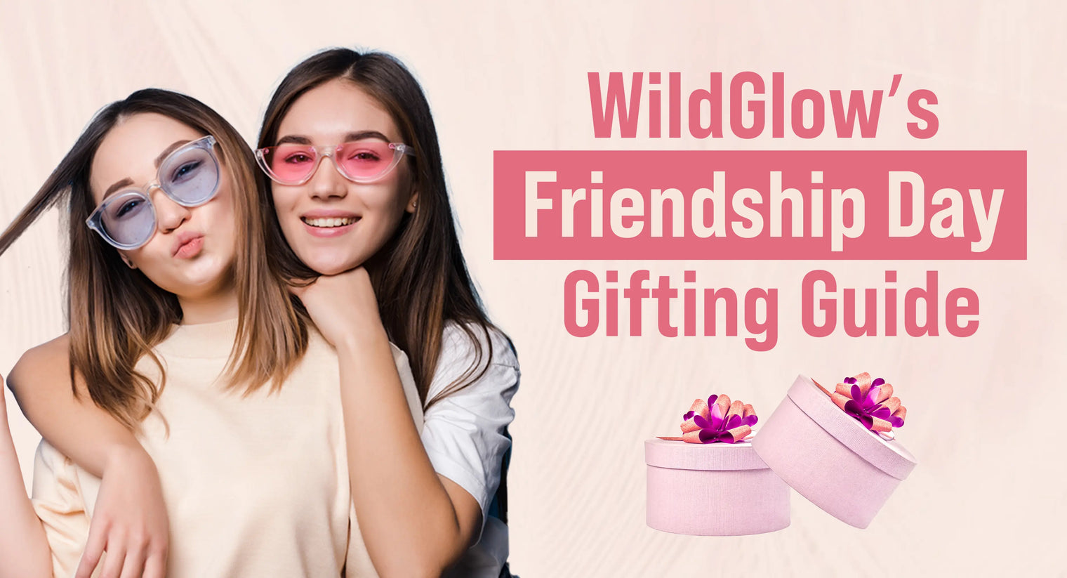 Friendship Day Gifting Guide With WildGlow