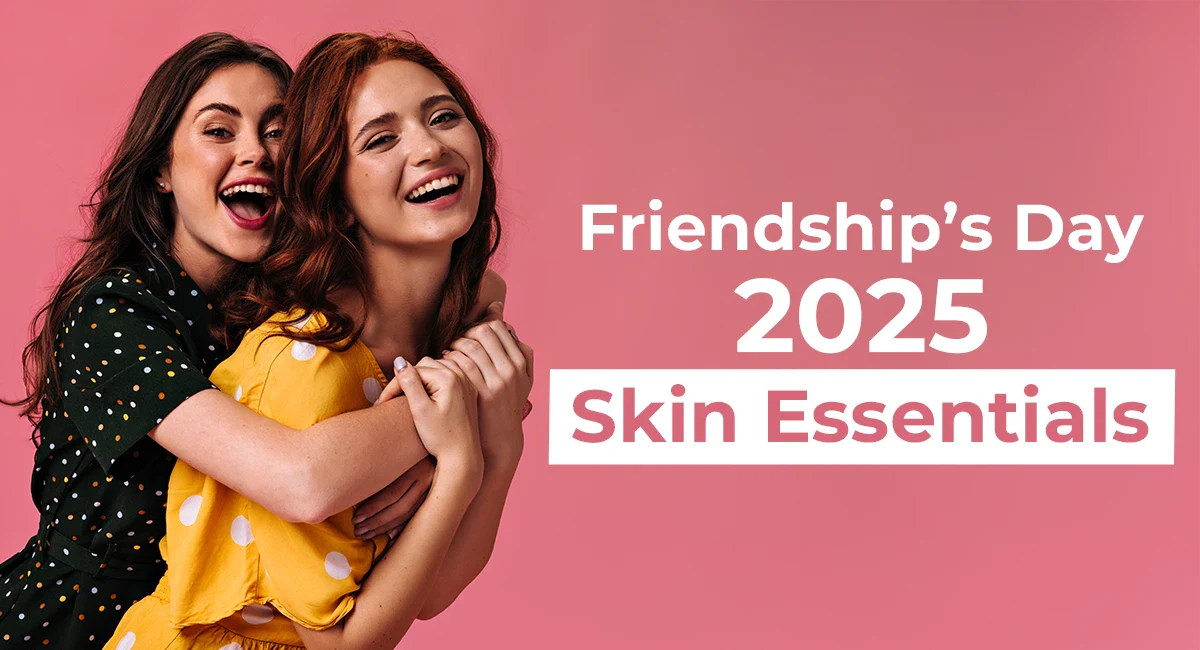 Skin Essentials for Friendship