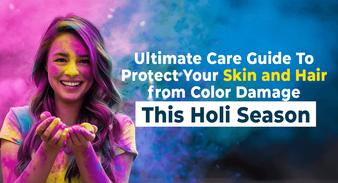 Ultimate Care Guide To Protect Your Skin & Hair from Color Damage This Holi Season