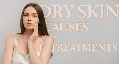 Why Your Skin Becomes Dry and the Best Ways to Treat It?