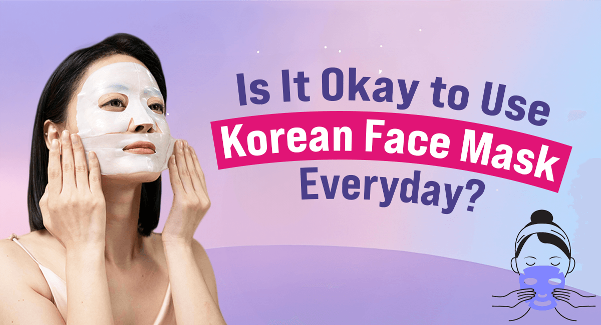 Use Korean Face Mask Everyday