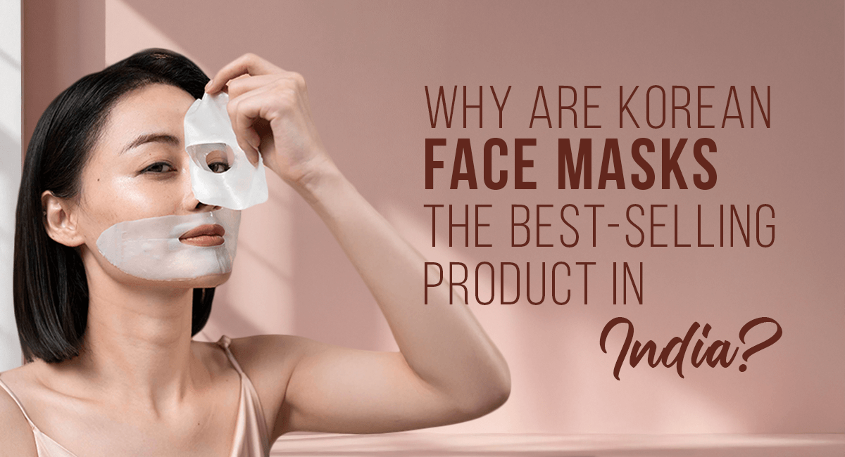 Why Are Korean Face Masks The Best-Selling Product In India?